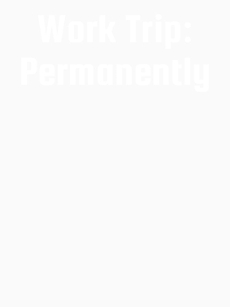 Work Trip: Permanently by Ninjacatoff