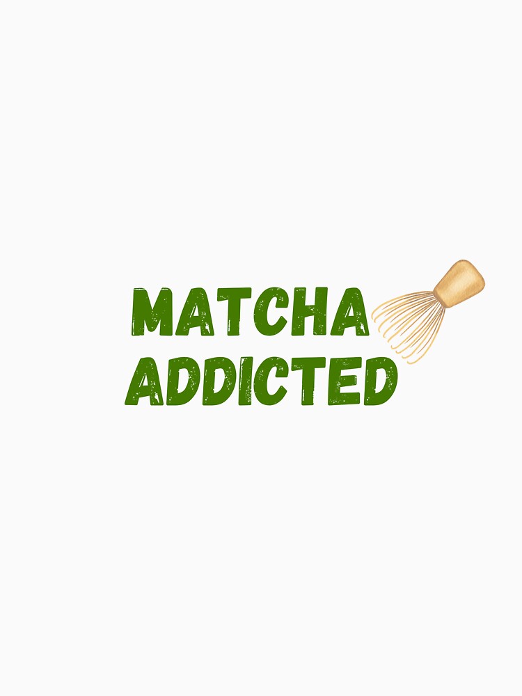 Matcha Addicted – Aesthetic Green Tea Lover Design by NCODesigns