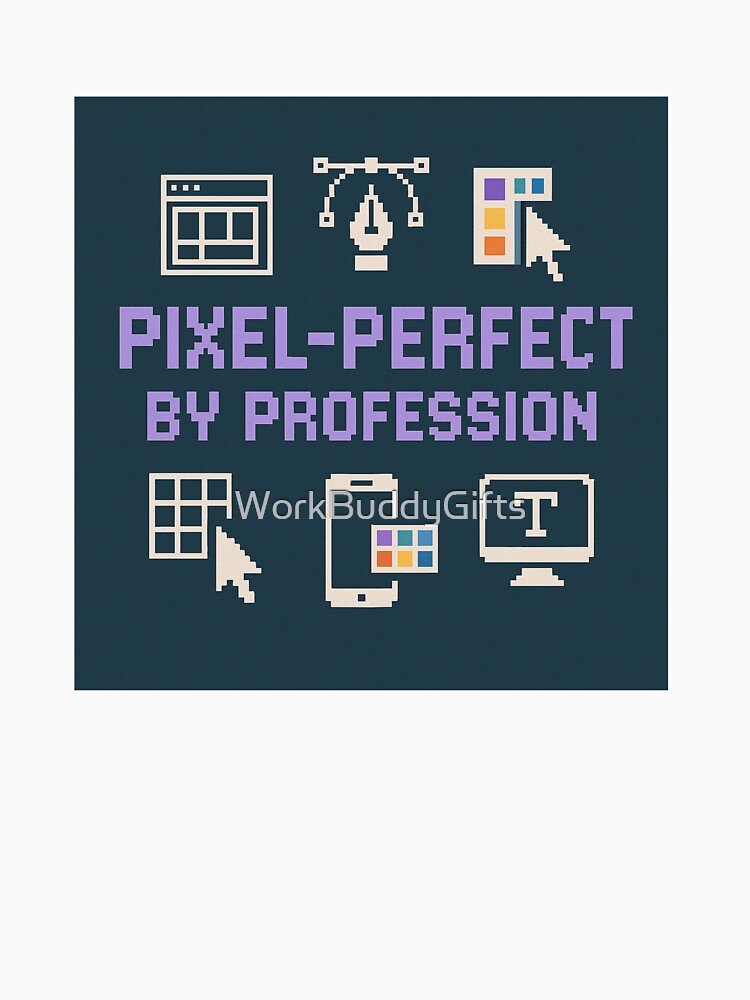Pixel-Perfect by Profession – Funny UX/UI Designer Gift Design by WorkBuddyGifts