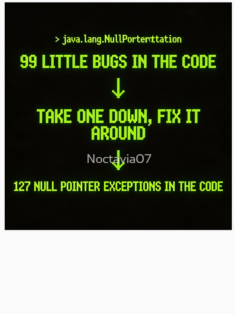 99 Bugs in the Code Funny Programmer T-Shirt | Null Pointer Exception Dev Humor | Retro Terminal Coding Gift for Developers by Noctavia07