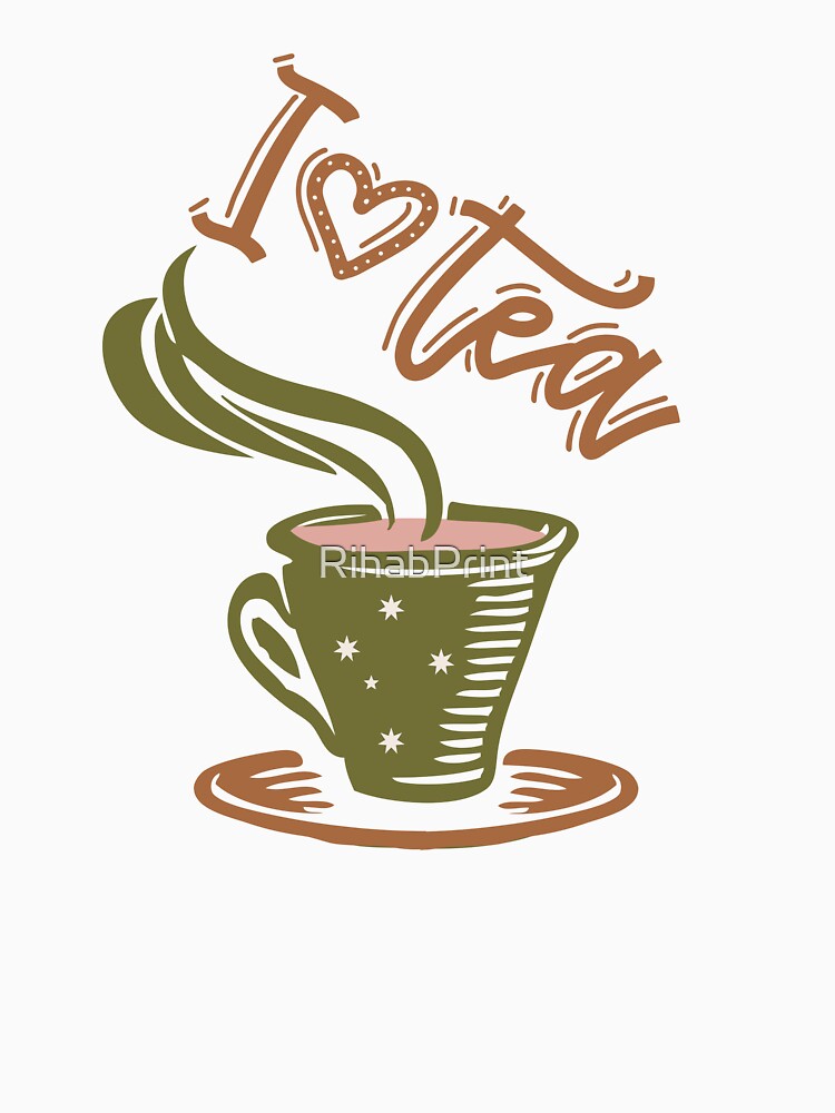 I Love Tea For Tea Addicts by RihabPrint