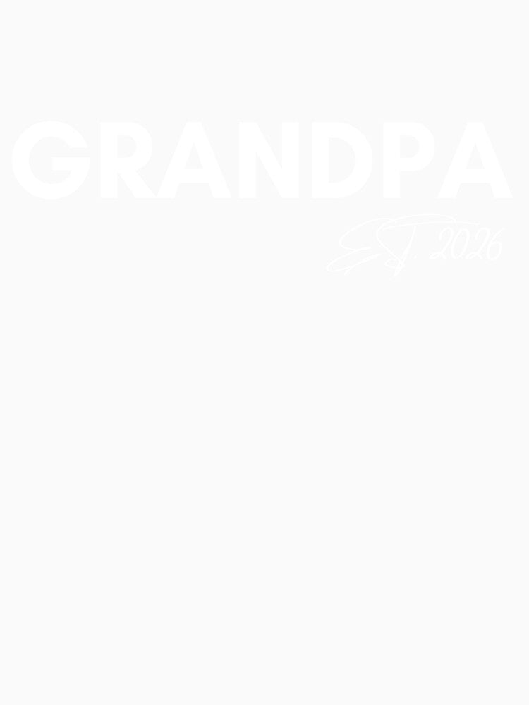 Grandpa EST. 2026 Minimalist Typography Shirt | New Grandpa Gift | Grandfather Announcement Tee by What a cute-Tee