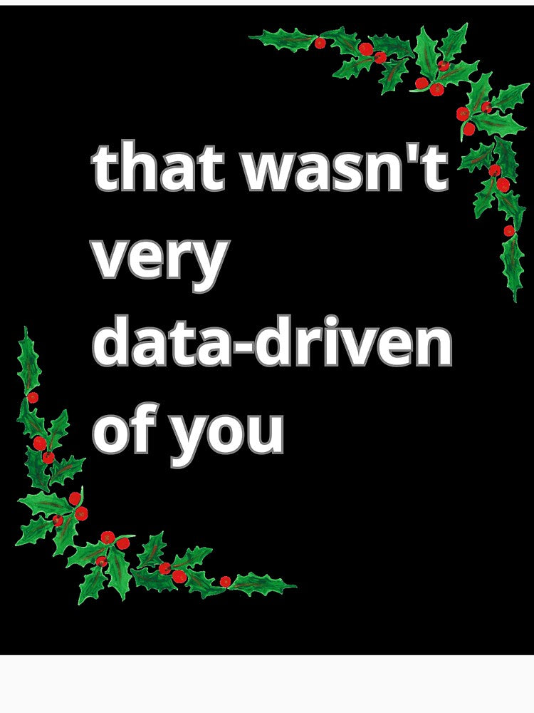 That wasn't very data-driven of you - Christmas by Agu210