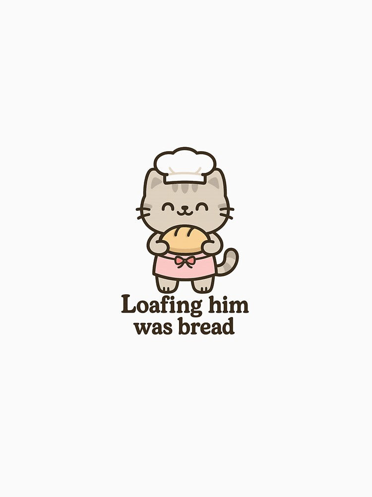 Kawaii Cat Baker – Loafing Him Was Bread | Cute Cartoon Kitten with Sourdough by SwiftPaws Studio