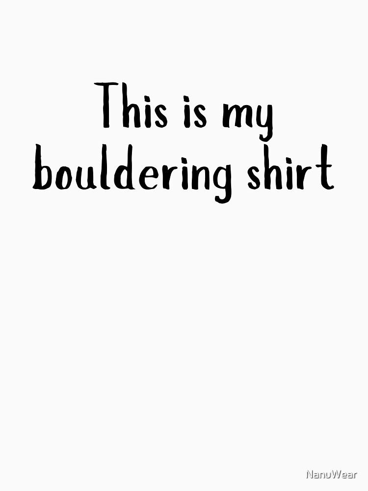 This is my bouldering shirt by NanuWear