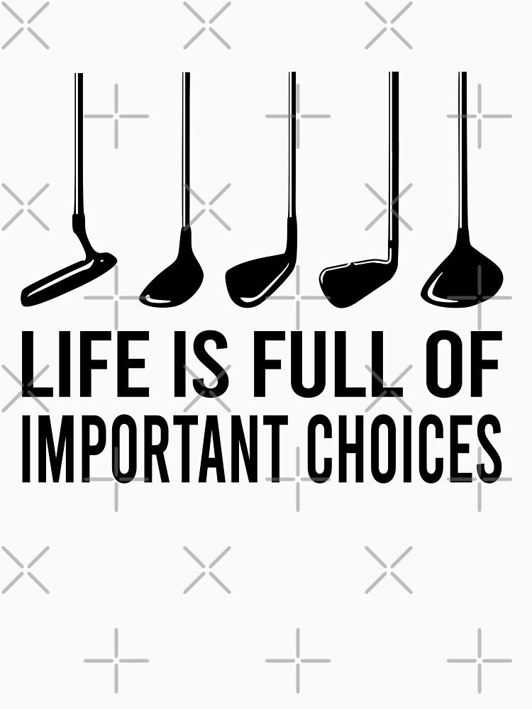 Life Is Full Of Important Choices Golf Player by Art-of-amine