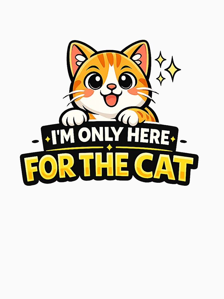 I’m Only Here for the Cat Funny Cat Lover Design by StyleLap