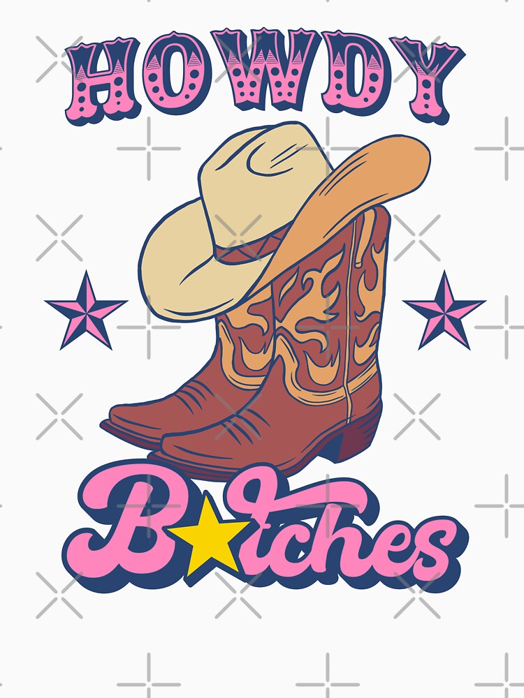 Howdy Bitches Funny Cowgirl Western by petestyles