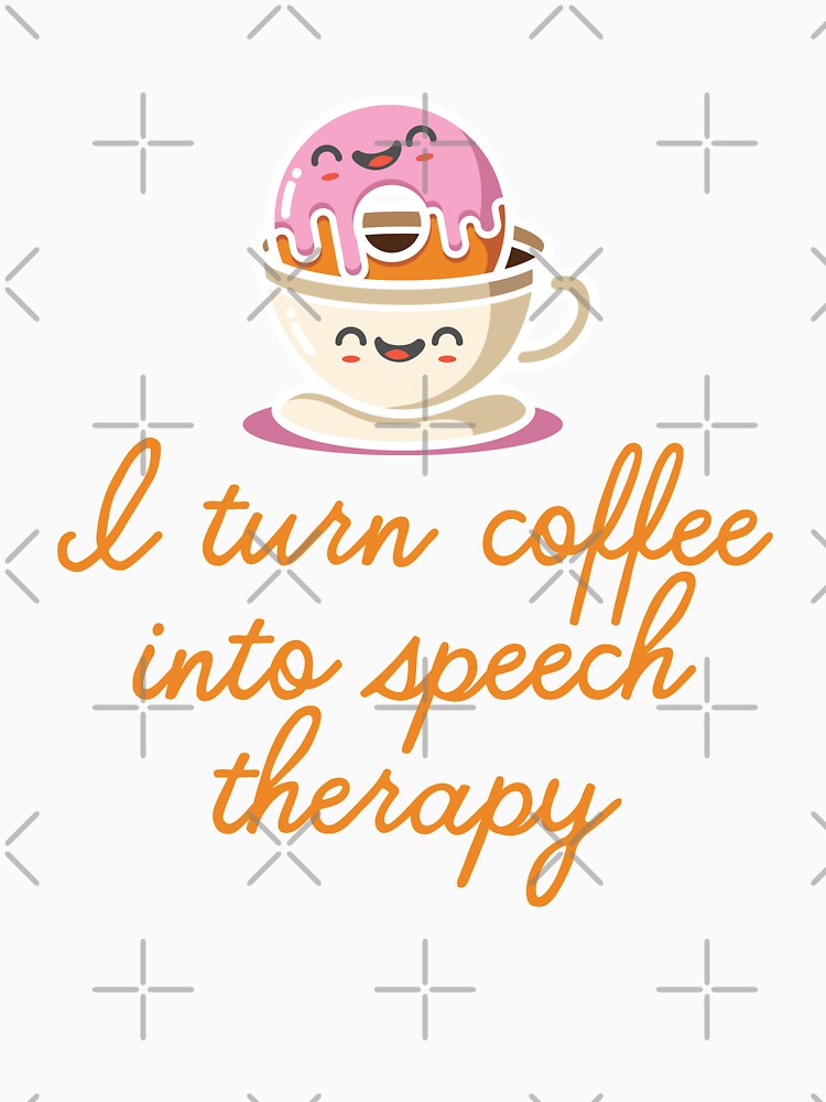 Speech Language Pathologist Speechie I turn Coffee Into Speech Therapy by sweetheartistic