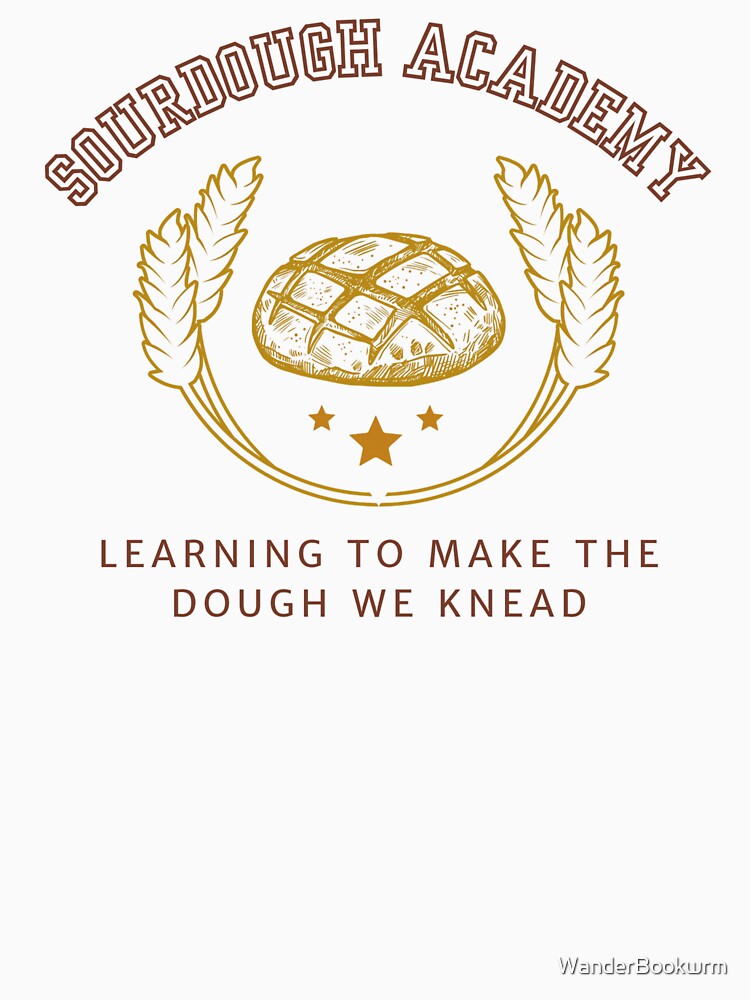 Sourdough Academy: Learning to Make the Dough We Knead by The Wandering Bookworm