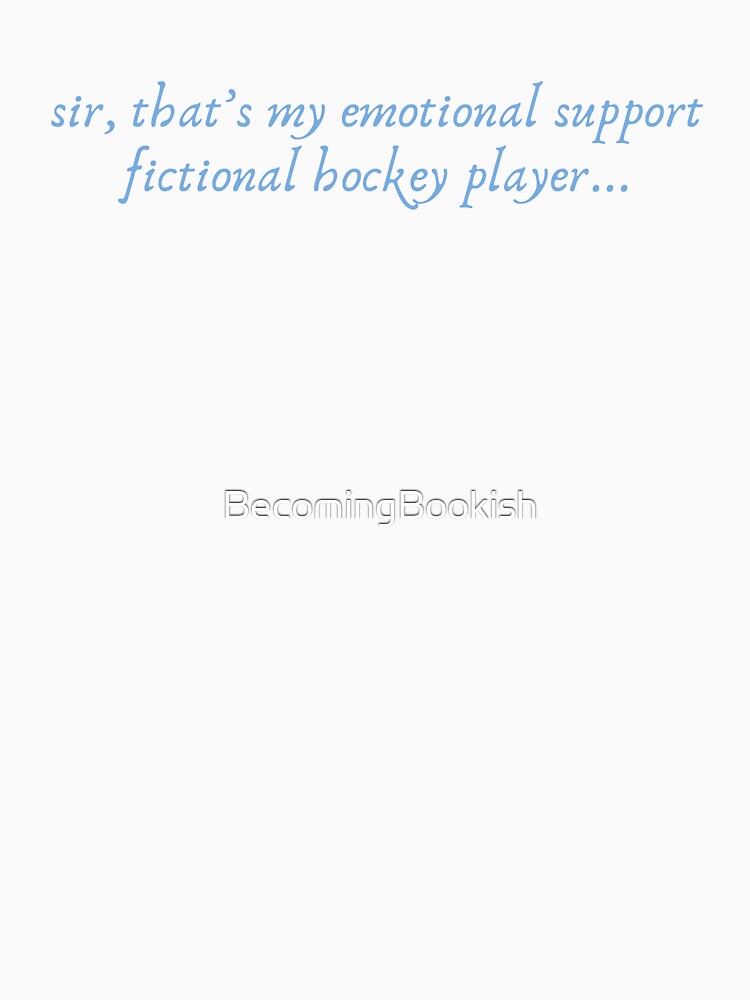 "Sir, That's My Emotional Support Fictional Hockey Player..." - Blue by BecomingBookish