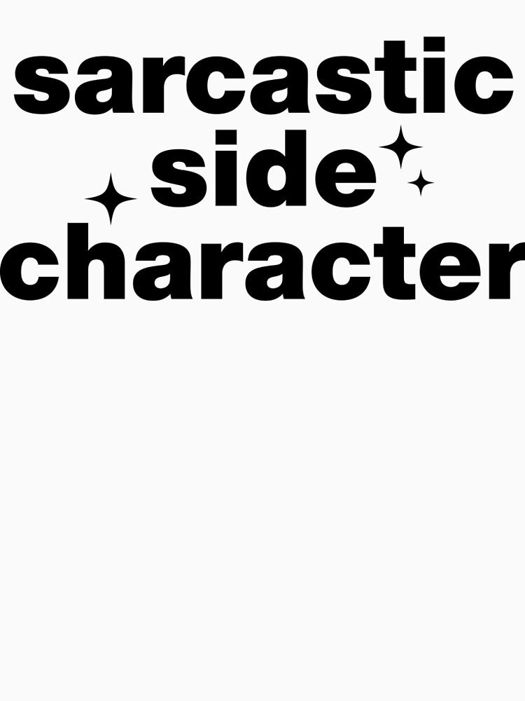 Sarcastic Side Character by strangeunicorn