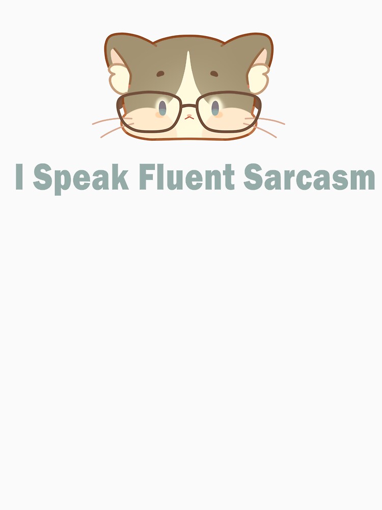 I Speak Fluent Sarcasm – The Cat That Never Forgives ❀ by DLuci