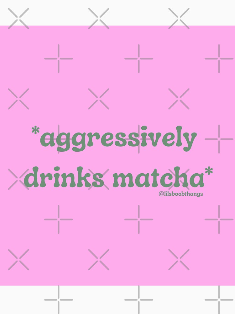 Aggressively drinks matcha. v8b | @lilsboobthangs by lilsboobthangs