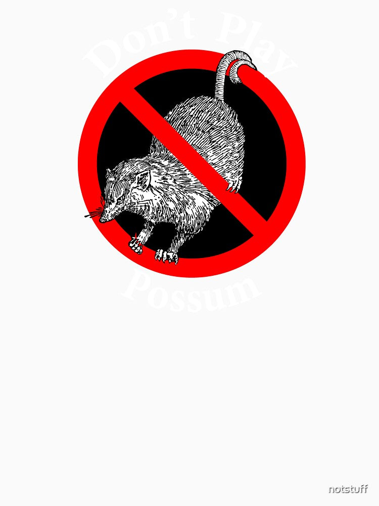 Don't Play Possum - No Fooling by notstuff