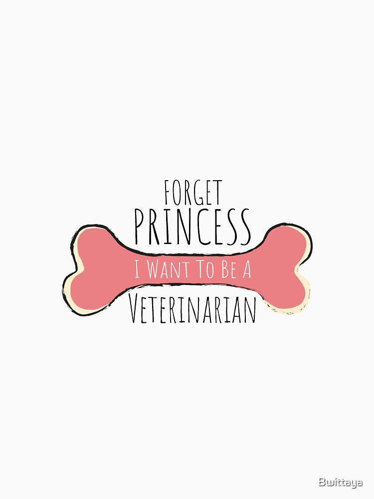 Forget Princess I Want To Be A Veterinarian by Bwittaya