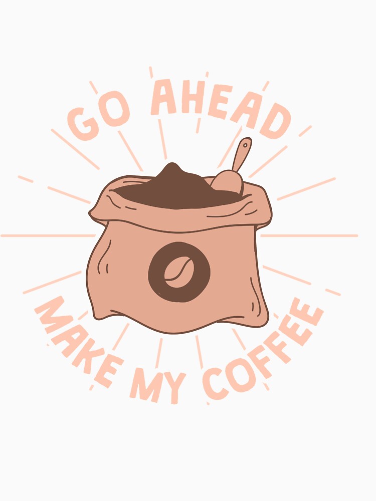Go ahead Make My Coffee by TheFlipRepublic