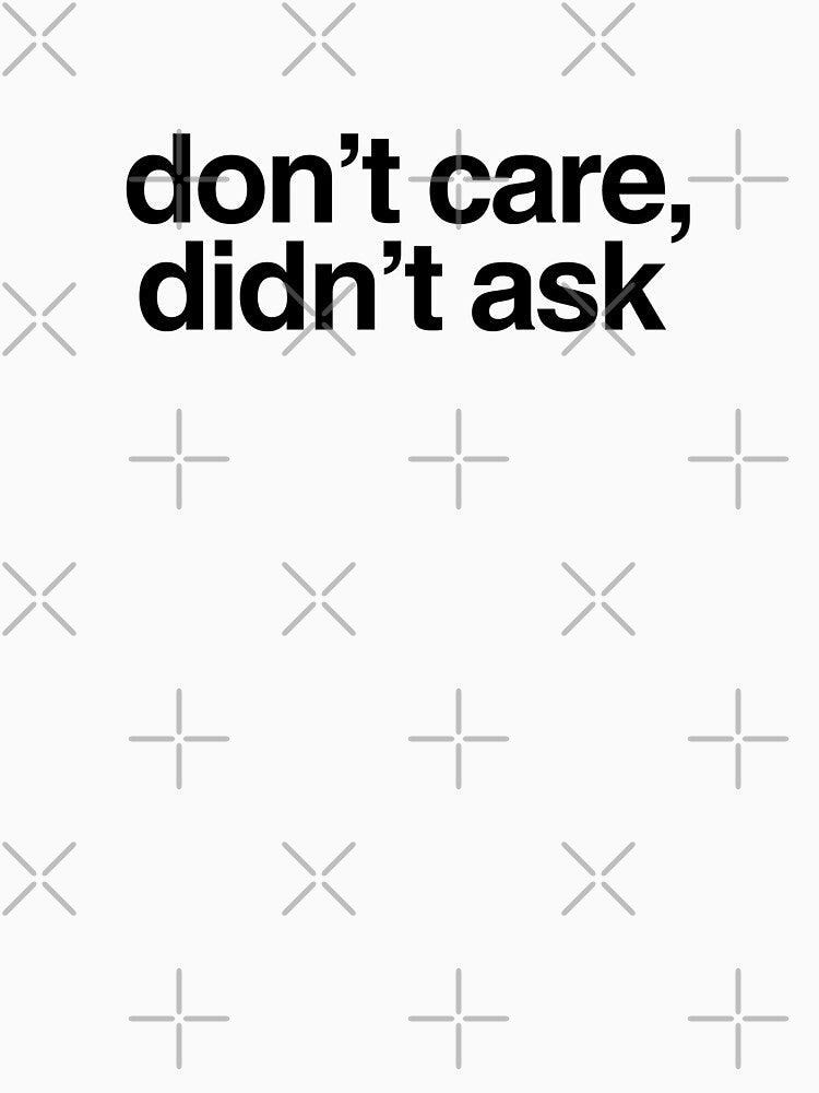dont care, didnt ask by p0lk4