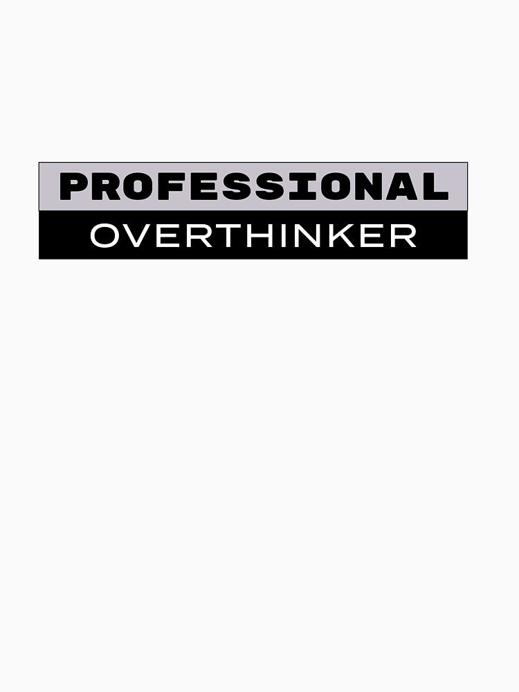 Professional Overthinker by SallySunday
