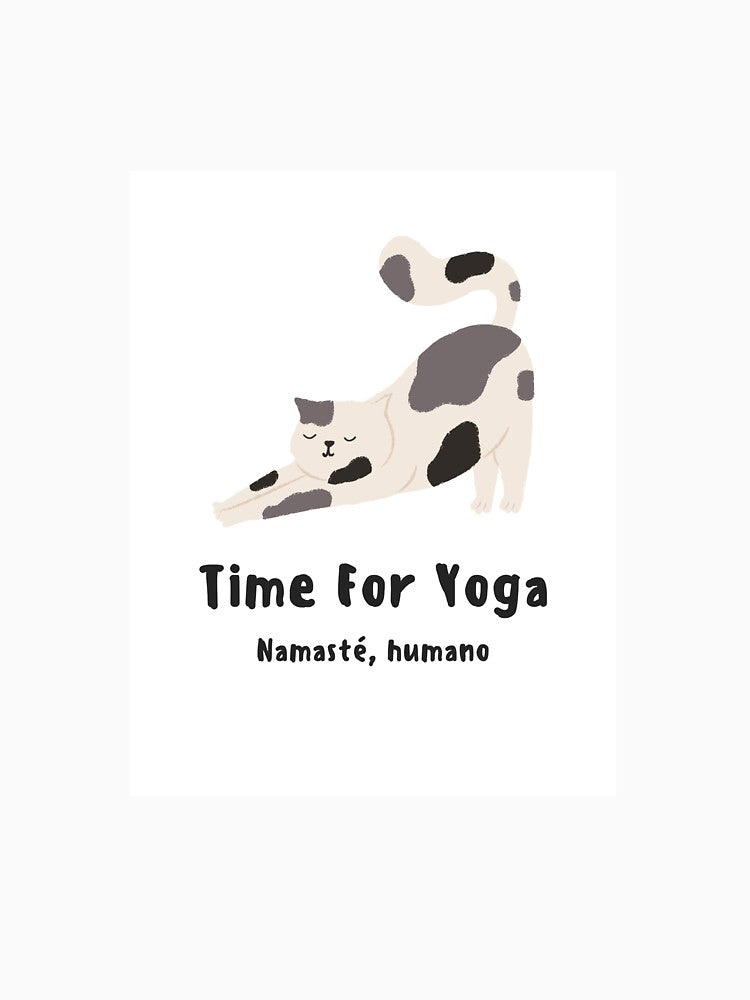 Time for Yoga Human Namaste - Funny Stretching Cat by JohnWar