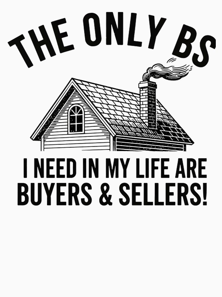the only bs i need - funny real estate agent by JazibaArif