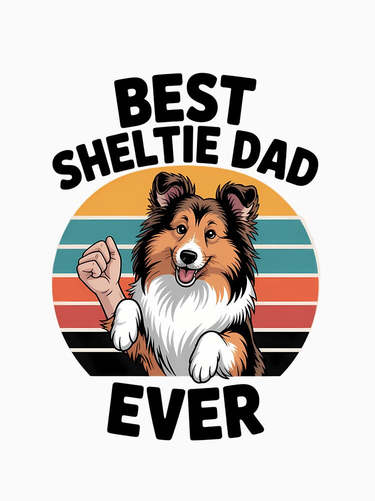 Best Sheltie Dad Ever Sheepdog Papa Shetland Sheepdogs by KarstenNoanra