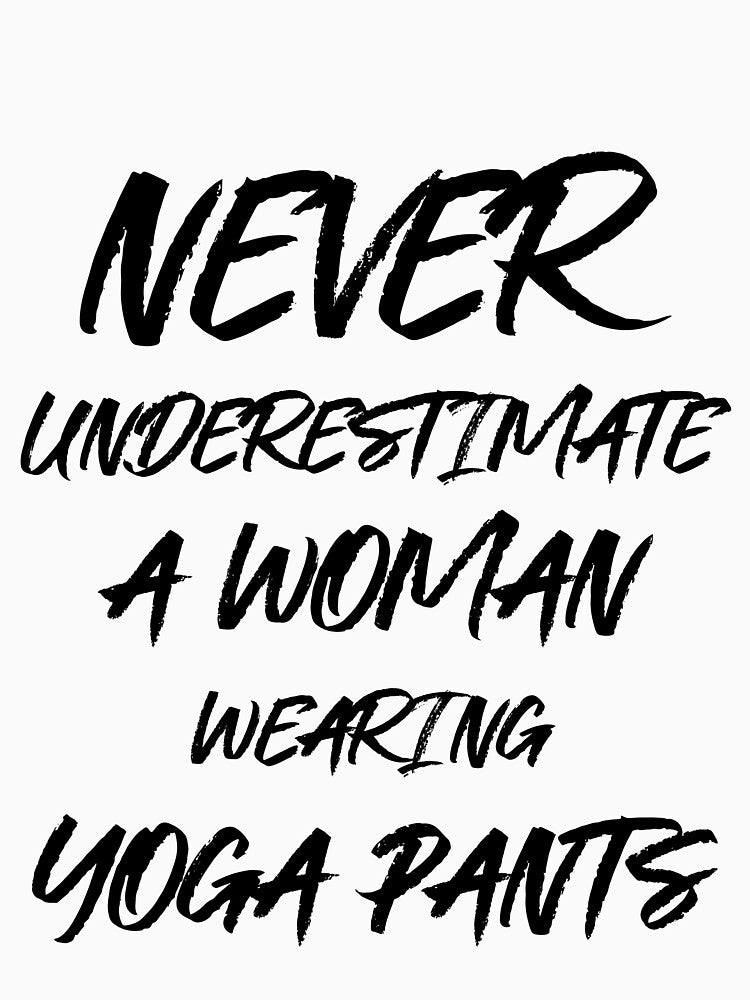 Funny Woman Wearing Yoga Pants by RiseandShineTee