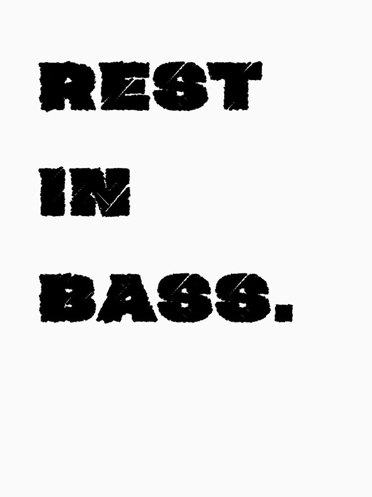 REST IN BASS. by ProdByRTHA
