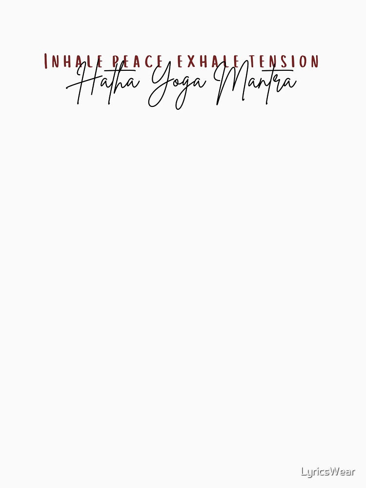 Inhale peace, exhale tension – Hatha Yoga mantra. by LyricsWear