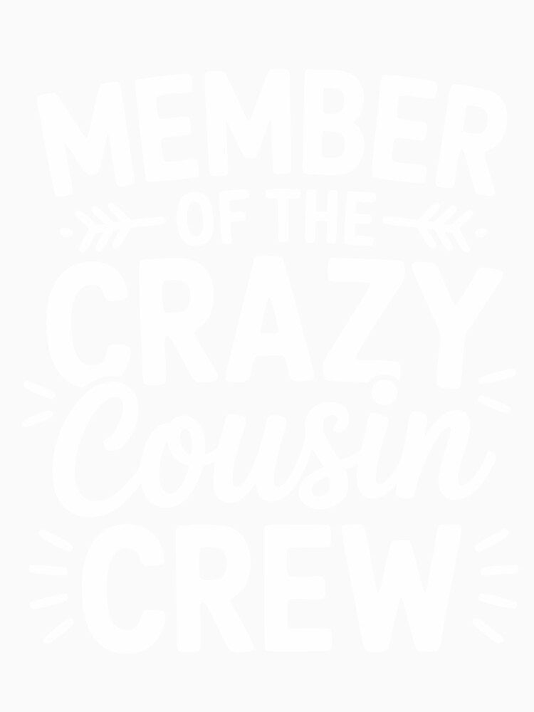 Member Of The Crazy Cousin Crew Family Fun Reunion by NewArtWave