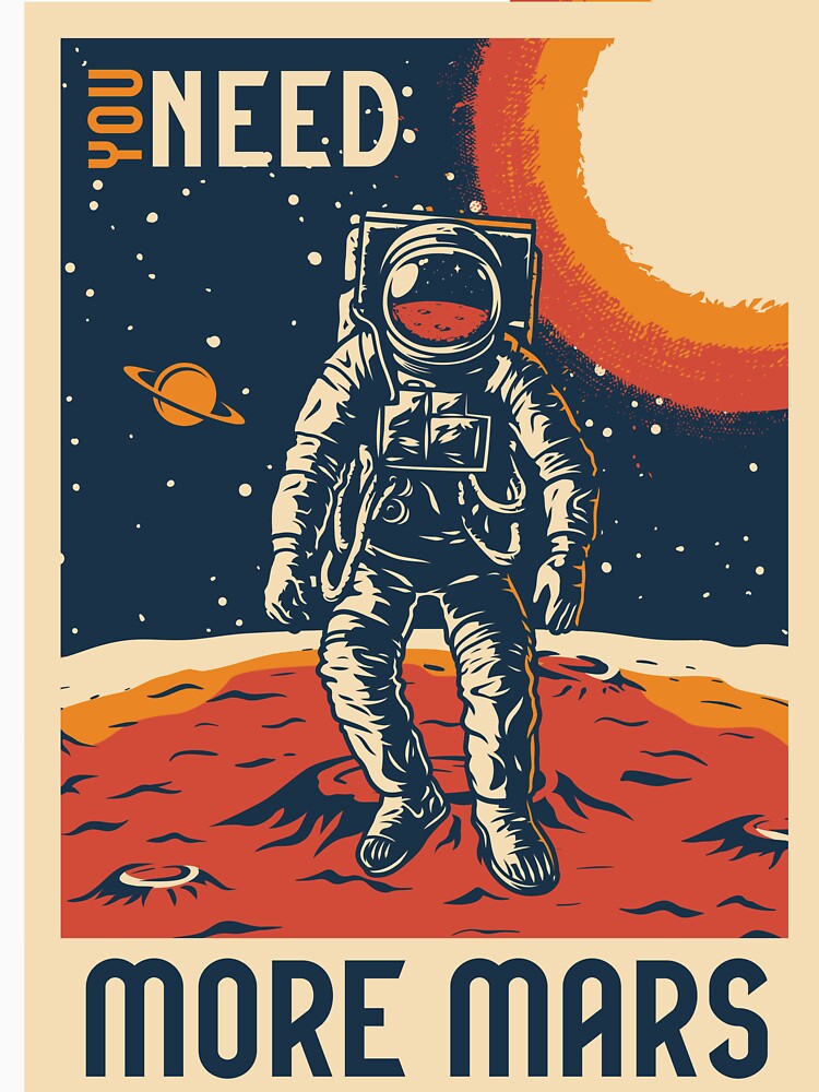 Retro Martian Exploration Poster - "You Need More Mars" Astronaut by Hipatye26