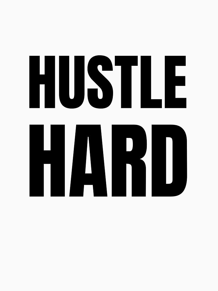 Hustle Hard - black text on white by katiekendall