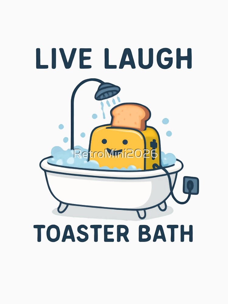 Live Laugh Toaster Bath Dark Humor Meme Sarcastic Joke by RetroMini2026
