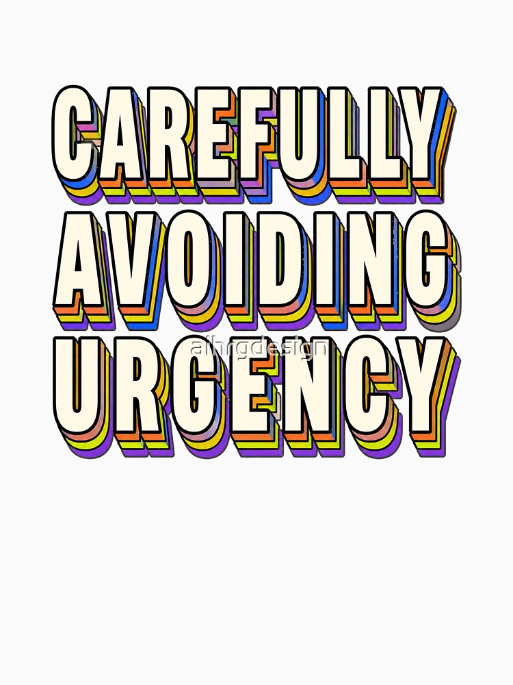Carefully Avoiding Urgency by aihrgdesign