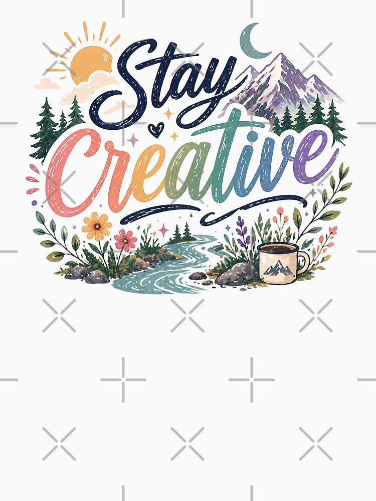 Stay Creative - Artistic Motivation by Myra365Art