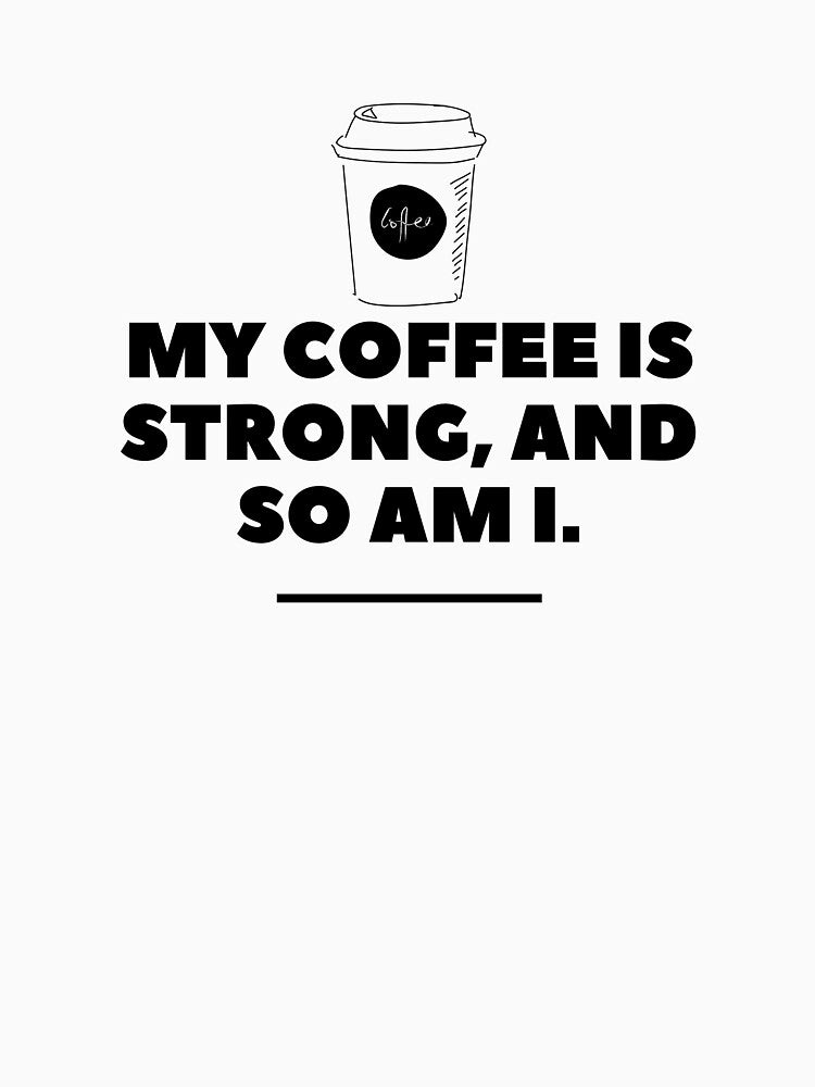 Strong Coffee Addict Vibes by DigiCreative