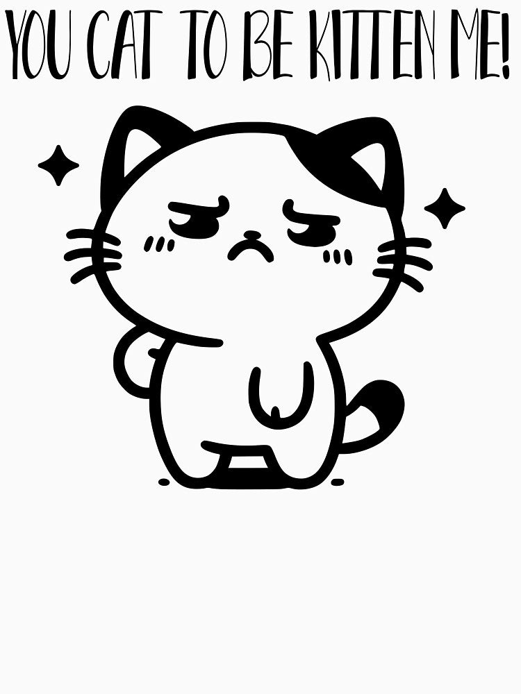 Got to Be Kitten Me – Funny Cat Pun Design by onlin3boutiqu3