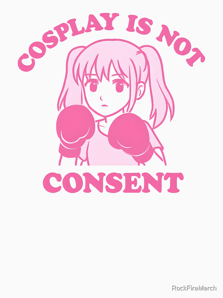 Cute Anime Cosplayer Boxer – Cosplay Is Not Consent Feminism by RockFireMerch