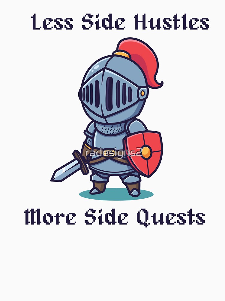 Less Side Hustles, More Side Quests by R-A Designs