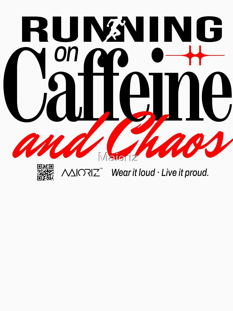 RUNNING ON CAFFEINE AND CHAOS by Maioriz