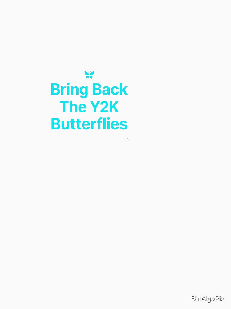 Bring Back The Y2K Butterflies - Y2K by BinAlgoPix