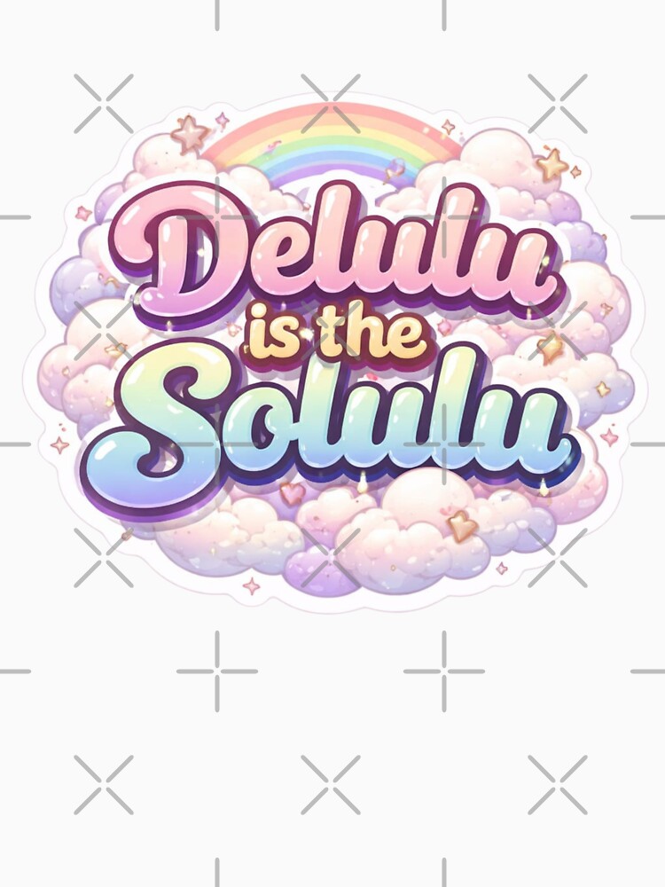Delulu Is the Solulu – Cute Aesthetic Motivational Sticker by Dasts Cart