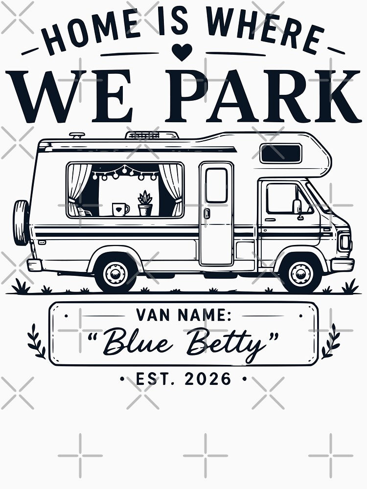 Home Is Where We Park Camper Van Camping Design by TeeVerse27