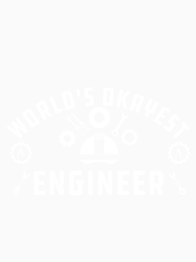 World's Okayest Engineer Funny Gift For Engineers by alipapi