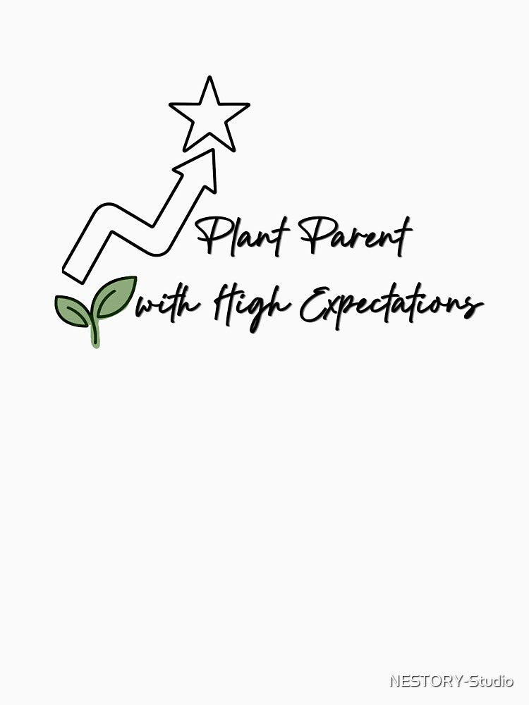 Plant Parent With High Expectations Funny Gardening Quote by NESTORY-Studio