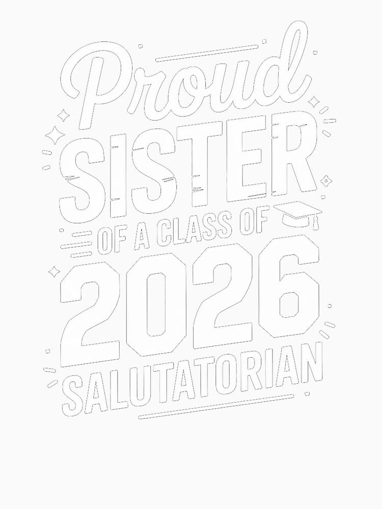 Proud Sister Class of 2026 Salutatorian Graduation by SuperAndSocial