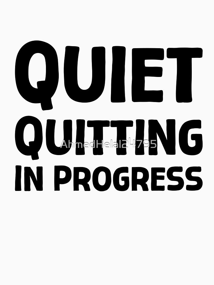 Quiet Quitting In Progress - B_1 by AhmedHelal24795