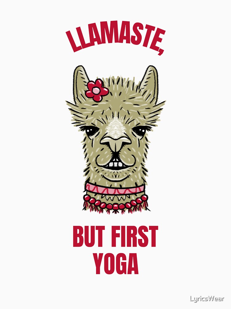 Llamaste, but first yoga. by LyricsWear
