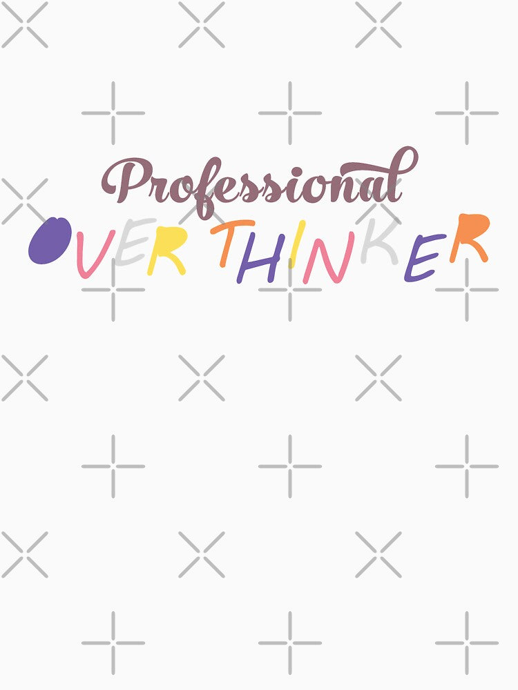 professional over thinker by Peaceful Life Co