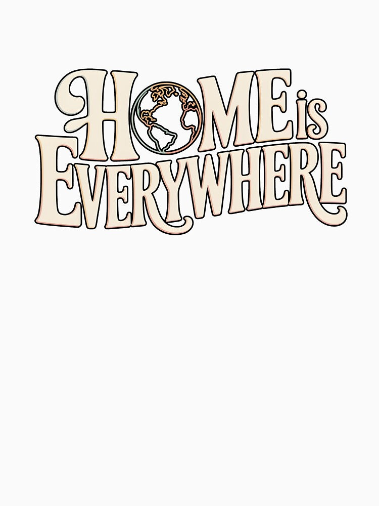 Home Is Everywhere – Global Nomad Quote Art by 404wearpl
